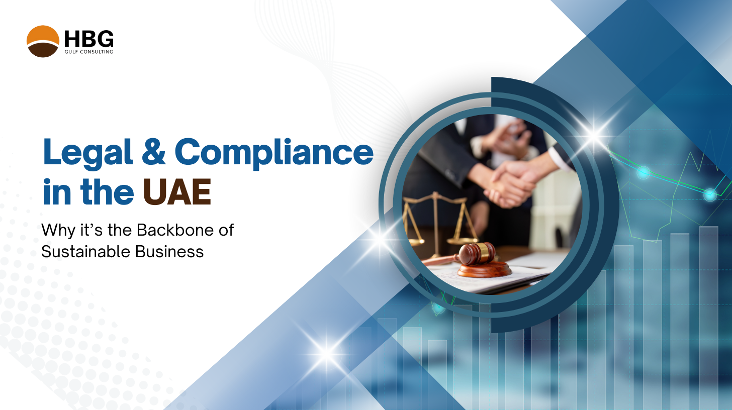 Legal & Compliance in the UAE — Why It’s the Backbone of Sustainable Business